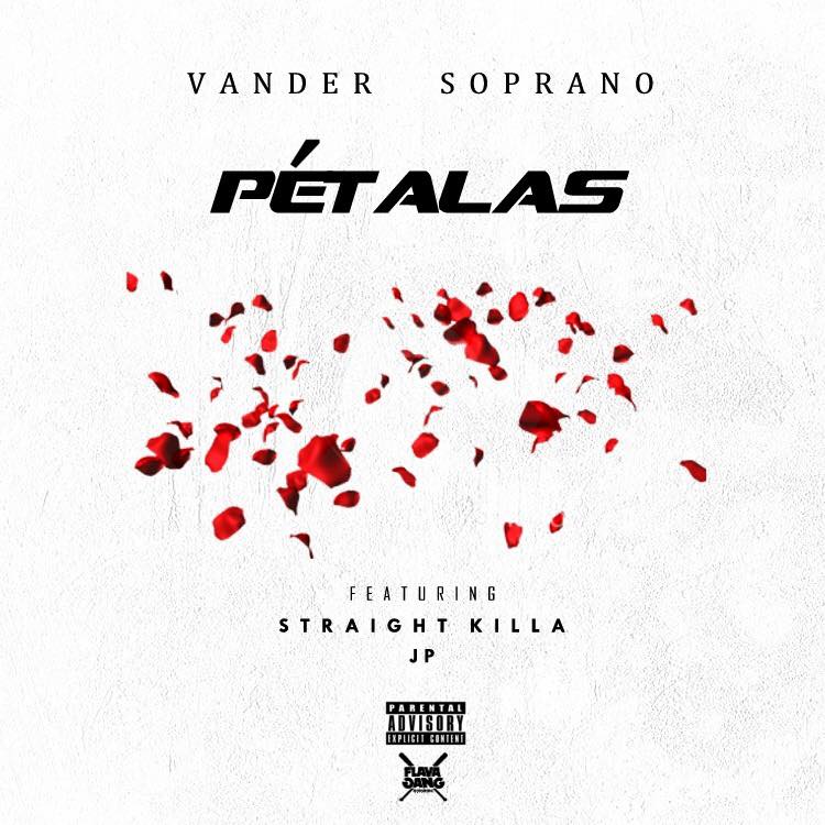 Vander Soprano - Pétalas Feat Straight Killa & JP Flow